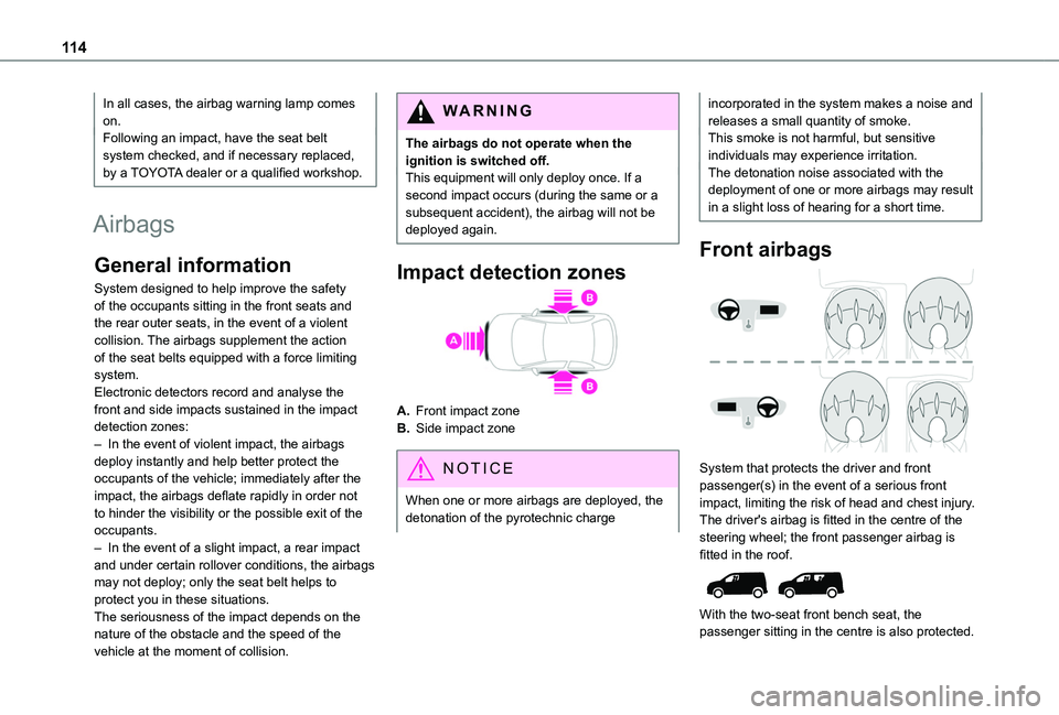 TOYOTA PROACE CITY VERSO 2022  Owners Manual 11 4
In all cases, the airbag warning lamp comes on.Following an impact, have the seat belt system checked, and if necessary replaced, by a TOYOTA dealer or a qualified workshop.
Airbags
General infor