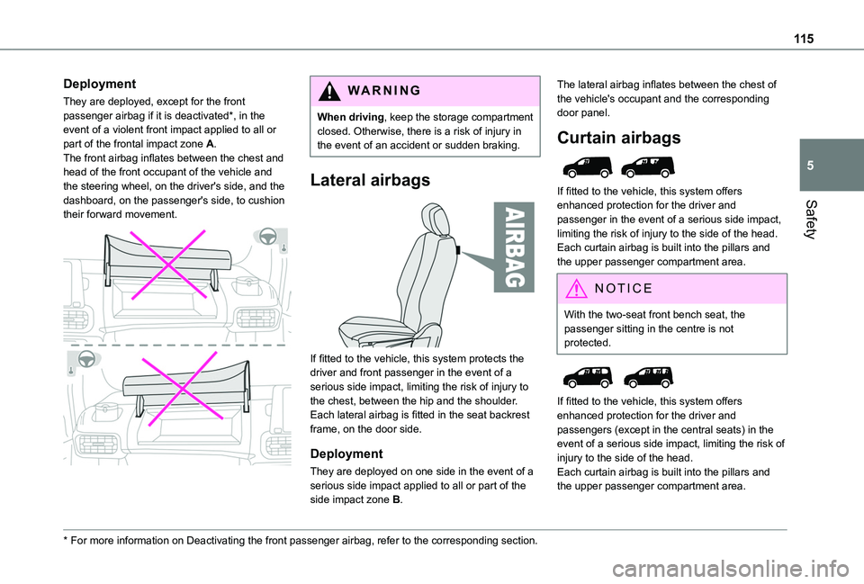 TOYOTA PROACE CITY VERSO 2022  Owners Manual 11 5
Safety
5
Deployment
They are deployed, except for the front passenger airbag if it is deactivated*, in the event of a violent front impact applied to all or part of the frontal impact zone A.The 