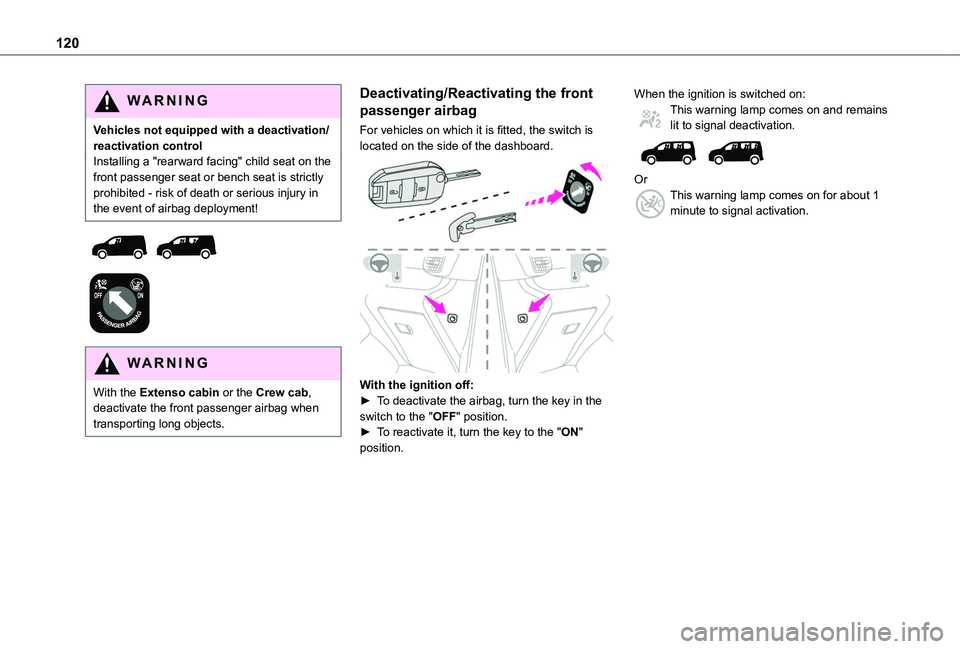TOYOTA PROACE CITY VERSO 2022  Owners Manual 120
WARNI NG
Vehicles not equipped with a deactivation/reactivation controlInstalling a "rearward facing" child seat on the front passenger seat or bench seat is strictly prohibited - risk of 
