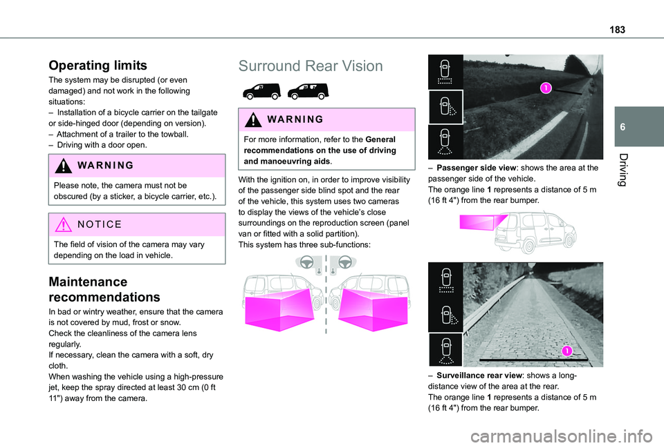 TOYOTA PROACE CITY VERSO 2022  Owners Manual 183
Driving
6
Operating limits
The system may be disrupted (or even damaged) and not work in the following situations:– Installation of a bicycle carrier on the tailgate or side-hinged door (dependi