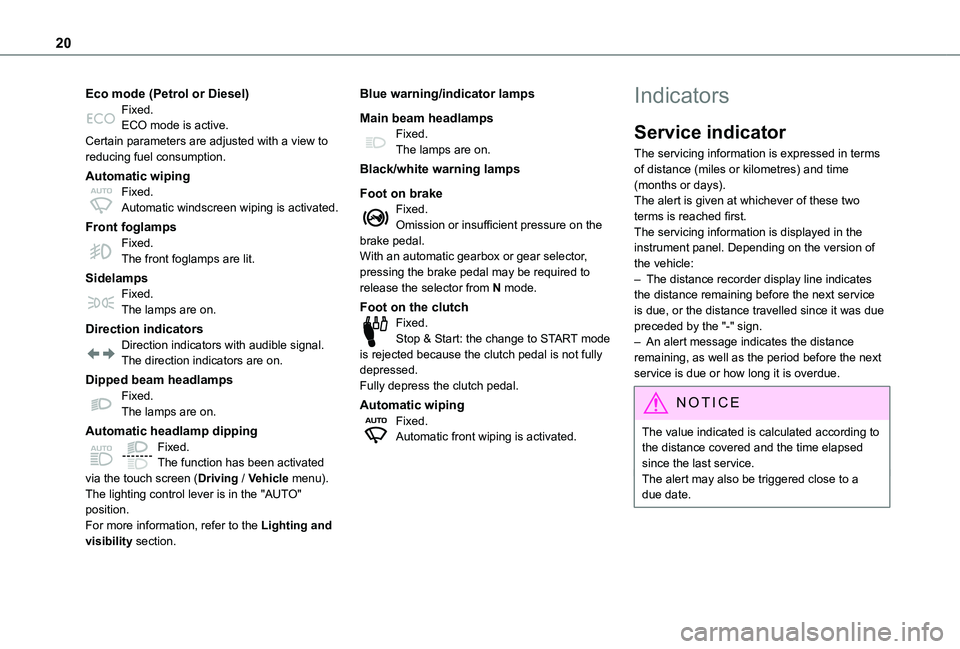 TOYOTA PROACE CITY VERSO 2022 Owners Manual 20
Eco mode (Petrol or Diesel)Fixed.ECO mode is active.Certain parameters are adjusted with a view to reducing fuel consumption.
Automatic wipingFixed.Automatic windscreen wiping is activated.
Front f TOYOTA PROACE CITY VERSO 2022 Owners Manual 20
Eco mode (Petrol or Diesel)Fixed.ECO mode is active.Certain parameters are adjusted with a view to reducing fuel consumption.
Automatic wipingFixed.Automatic windscreen wiping is activated.
Front f