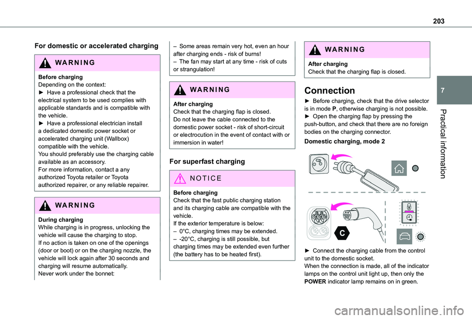 TOYOTA PROACE CITY VERSO 2022 Owners Manual 203
Practical information
7
For domestic or accelerated charging
WARNI NG
Before chargingDepending on the context:► Have a professional check that the electrical system to be used complies with appl TOYOTA PROACE CITY VERSO 2022 Owners Manual 203
Practical information
7
For domestic or accelerated charging
WARNI NG
Before chargingDepending on the context:► Have a professional check that the electrical system to be used complies with appl
