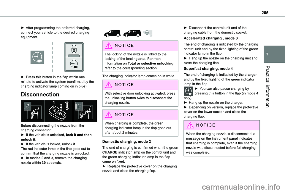 TOYOTA PROACE CITY VERSO 2022 Owners Manual 205
Practical information
7
► After programming the deferred charging, connect your vehicle to the desired charging equipment.
► Press this button in the flap within one minute to activate the TOYOTA PROACE CITY VERSO 2022 Owners Manual 205
Practical information
7
► After programming the deferred charging, connect your vehicle to the desired charging equipment.
► Press this button in the flap within one minute to activate the