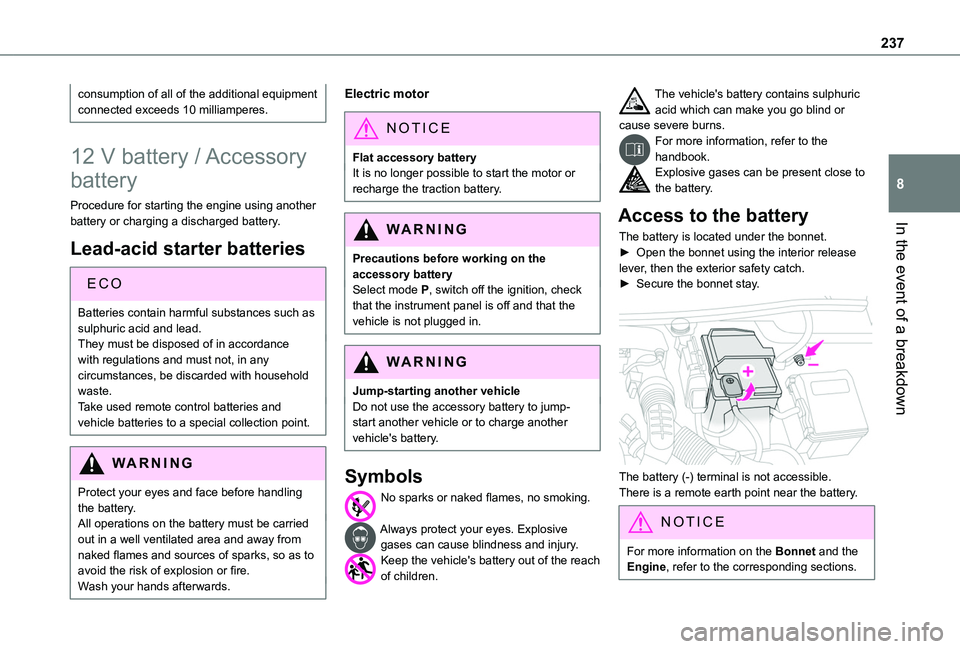 TOYOTA PROACE CITY VERSO 2022  Owners Manual 237
In the event of a breakdown
8
consumption of all of the additional equipment connected exceeds 10 milliamperes.
12 V battery / Accessory 
battery
Procedure for starting the engine using another ba