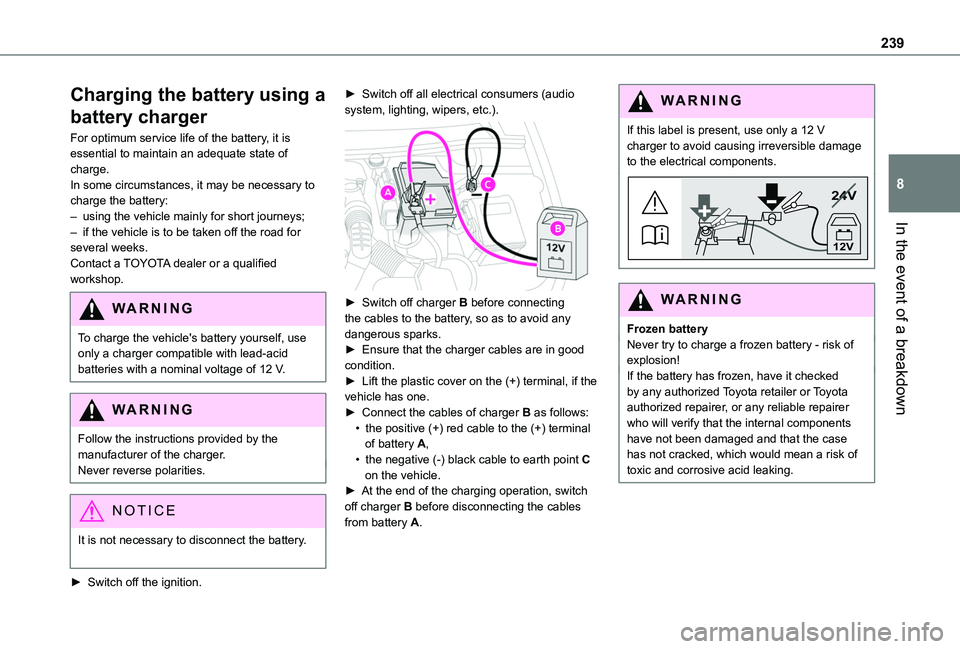 TOYOTA PROACE CITY VERSO 2022  Owners Manual 239
In the event of a breakdown
8
Charging the battery using a 
battery charger
For optimum service life of the battery, it is essential to maintain an adequate state of charge.In some circumstances, 