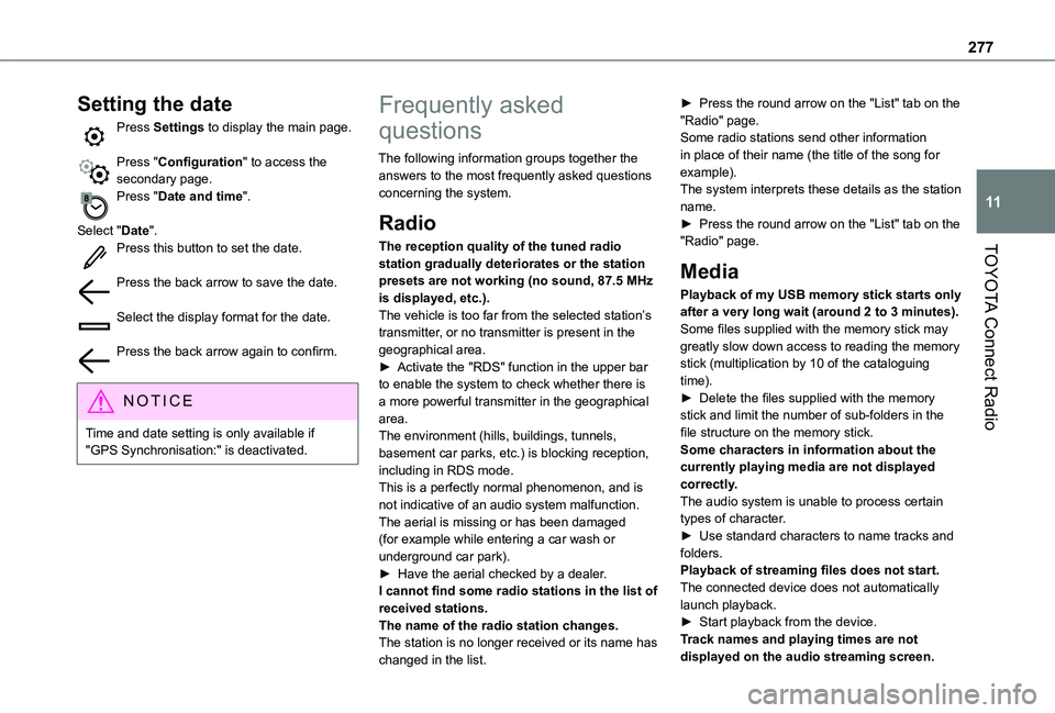 TOYOTA PROACE CITY VERSO 2022 Owners Manual 277
TOYOTA Connect Radio
11
Setting the date
Press Settings to display the main page.
Press "Configuration" to access the secondary page.Press "Date and time".
Select "Date". TOYOTA PROACE CITY VERSO 2022 Owners Manual 277
TOYOTA Connect Radio
11
Setting the date
Press Settings to display the main page.
Press "Configuration" to access the secondary page.Press "Date and time".
Select "Date".