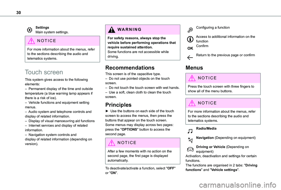 TOYOTA PROACE CITY VERSO 2022  Owners Manual 30
SettingsMain system settings.
NOTIC E
For more information about the menus, refer to the sections describing the audio and telematics systems.
Touch screen
This system gives access to the following