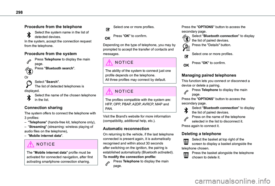 TOYOTA PROACE CITY VERSO 2022 Owners Manual 298
Procedure from the telephone
Select the system name in the list of detected devices.In the system, accept the connection request from the telephone.
Procedure from the system
Press Telephone to di TOYOTA PROACE CITY VERSO 2022 Owners Manual 298
Procedure from the telephone
Select the system name in the list of detected devices.In the system, accept the connection request from the telephone.
Procedure from the system
Press Telephone to di