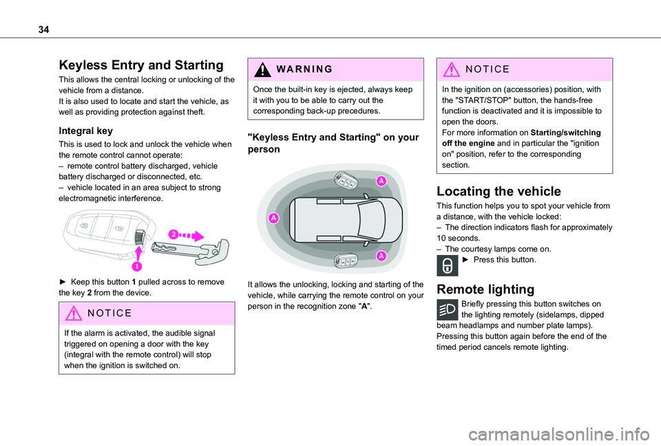 TOYOTA PROACE CITY VERSO 2022  Owners Manual 34
Keyless Entry and Starting
This allows the central locking or unlocking of the vehicle from a distance. It is also used to locate and start the vehicle, as well as providing protection against thef