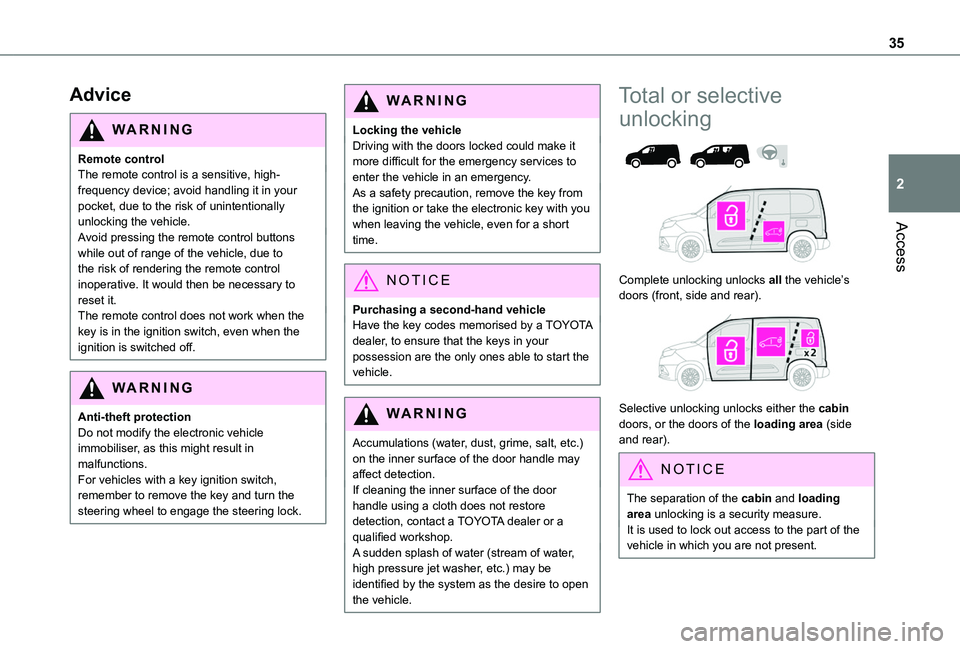 TOYOTA PROACE CITY VERSO 2022  Owners Manual 35
Access
2
Advice
WARNI NG
Remote controlThe remote control is a sensitive, high-frequency device; avoid handling it in your pocket, due to the risk of unintentionally unlocking the vehicle.Avoid pre