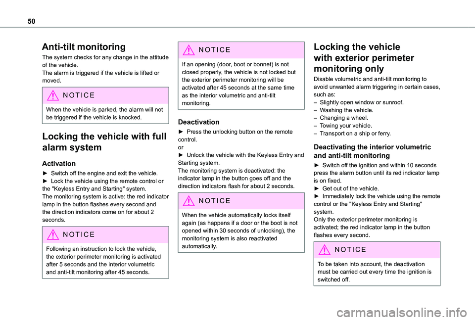 TOYOTA PROACE CITY VERSO 2022  Owners Manual 50
Anti-tilt monitoring
The system checks for any change in the attitude of the vehicle.The alarm is triggered if the vehicle is lifted or moved.
NOTIC E
When the vehicle is parked, the alarm will not