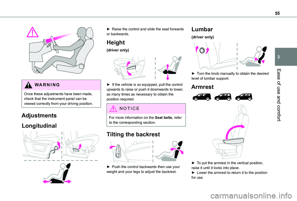 TOYOTA PROACE CITY VERSO 2022  Owners Manual 55
Ease of use and comfort
3
 
WARNI NG
Once these adjustments have been made, check that the instrument panel can be viewed correctly from your driving position.
Adjustments
Longitudinal 
 
► Raise