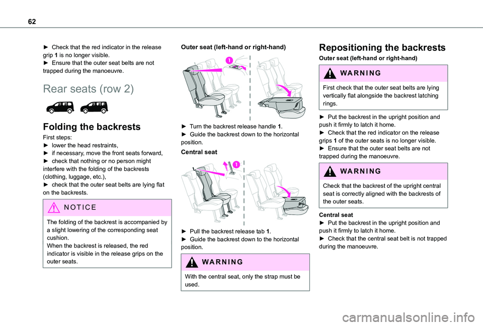 TOYOTA PROACE CITY VERSO 2022  Owners Manual 62
► Check that the red indicator in the release grip 1 is no longer visible.► Ensure that the outer seat belts are not trapped during the manoeuvre.
Rear seats (row 2) 
 
Folding the backrests
Fi