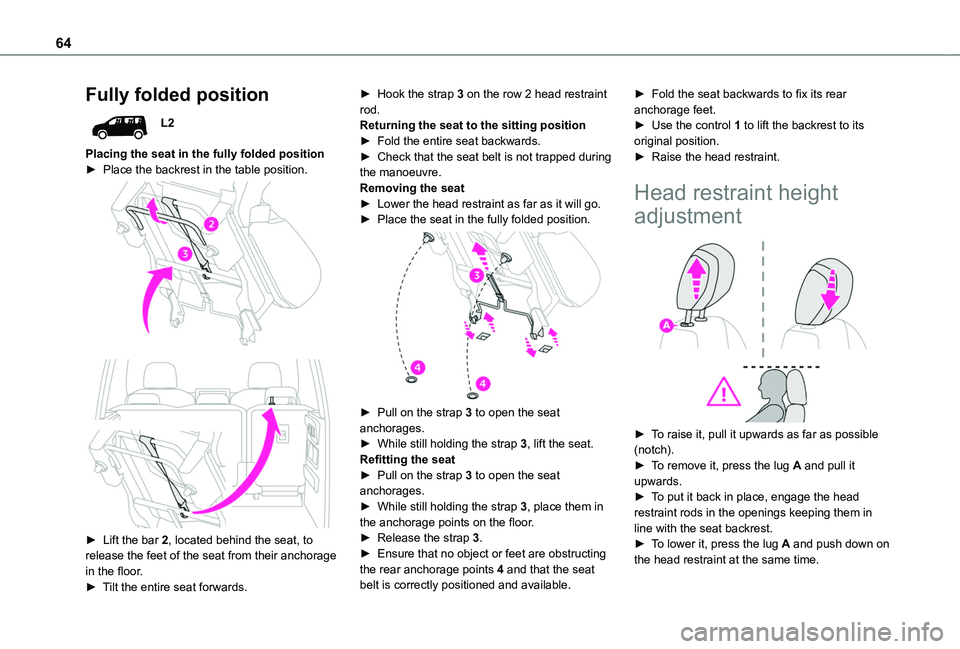 TOYOTA PROACE CITY VERSO 2022  Owners Manual 64
Fully folded position
L2
Placing the seat in the fully folded position► Place the backrest in the table position. 
  
 
► Lift the bar 2, located behind the seat, to release the feet of the sea
