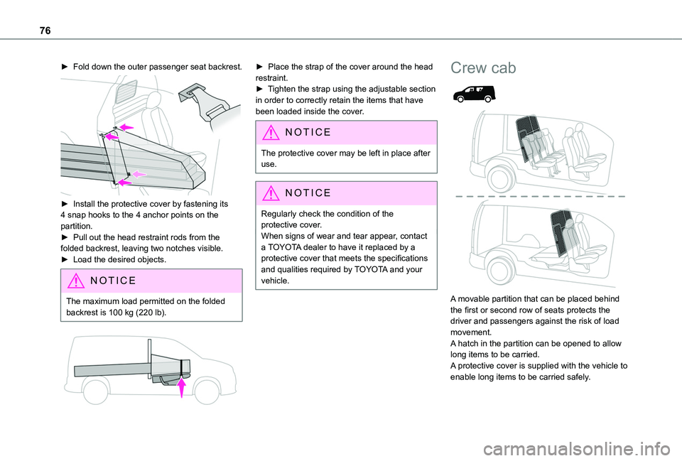 TOYOTA PROACE CITY VERSO 2022  Owners Manual 76
► Fold down the outer passenger seat backrest. 
 
► Install the protective cover by fastening its 4 snap hooks to the 4 anchor points on the partition.► Pull out the head restraint rods from 