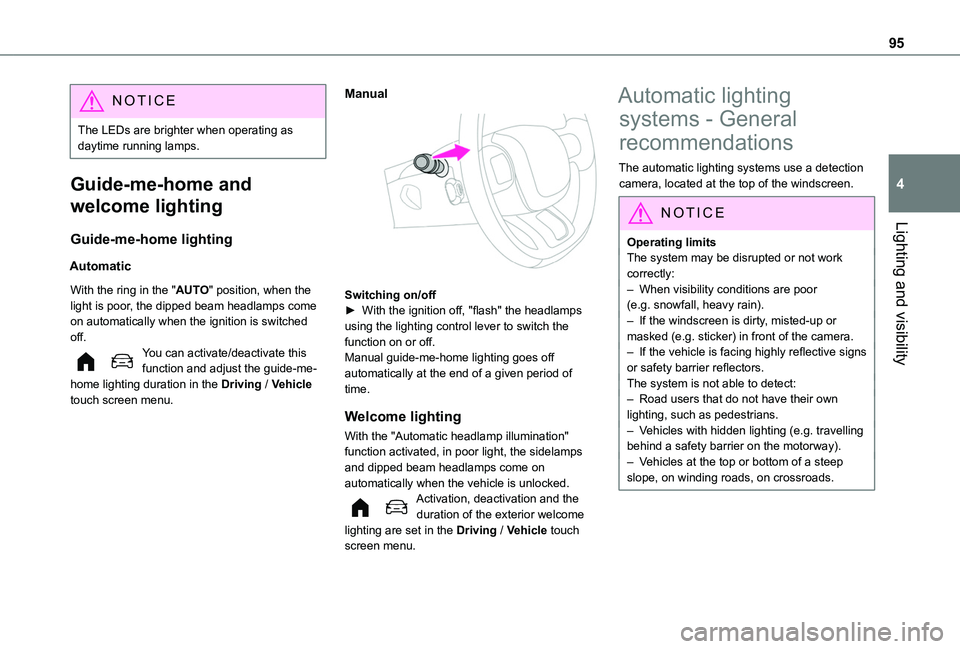 TOYOTA PROACE CITY VERSO 2022  Owners Manual 95
Lighting and visibility
4
NOTIC E
The LEDs are brighter when operating as daytime running lamps.
Guide-me-home and 
welcome lighting
Guide-me-home lighting
Automatic
With the ring in the "AUTO&