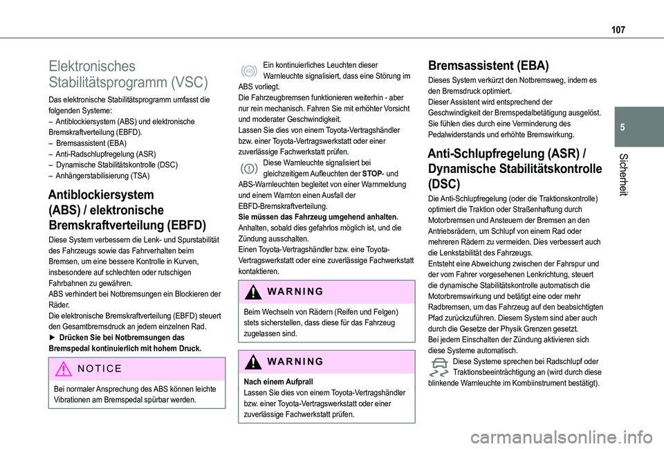 TOYOTA PROACE CITY VERSO 2022 Betriebsanleitungen (in German) 107
Sicherheit
5
Elektronisches
Stabilitätsprogramm (VSC)
Das elektronische Stabilitätsprogramm umfasst die folgenden Systeme:– Antiblockiersystem (ABS) und elektronische Bremskraftverteilung (EB TOYOTA PROACE CITY VERSO 2022 Betriebsanleitungen (in German) 107
Sicherheit
5
Elektronisches
Stabilitätsprogramm (VSC)
Das elektronische Stabilitätsprogramm umfasst die folgenden Systeme:– Antiblockiersystem (ABS) und elektronische Bremskraftverteilung (EB