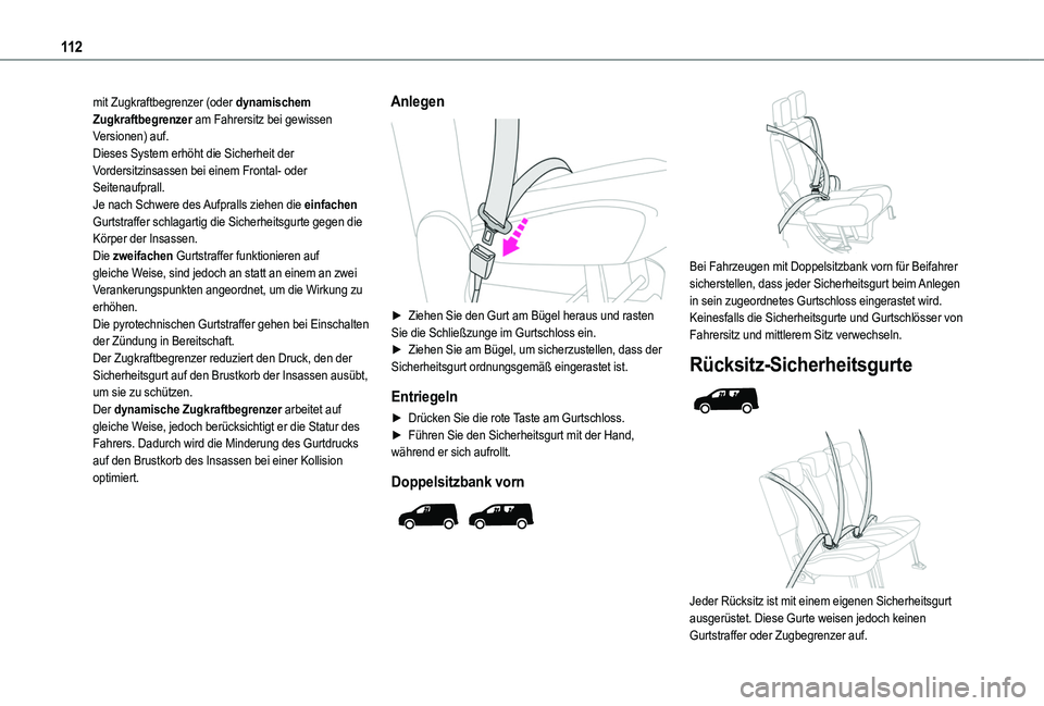 TOYOTA PROACE CITY VERSO 2022 Betriebsanleitungen (in German) 11 2
mit Zugkraftbegrenzer (oder dynamischem Zugkraftbegrenzer am Fahrersitz bei gewissen Versionen) auf.Dieses System erhöht die Sicherheit der Vordersitzinsassen bei einem Frontal- oder Seitenaufpr TOYOTA PROACE CITY VERSO 2022 Betriebsanleitungen (in German) 11 2
mit Zugkraftbegrenzer (oder dynamischem Zugkraftbegrenzer am Fahrersitz bei gewissen Versionen) auf.Dieses System erhöht die Sicherheit der Vordersitzinsassen bei einem Frontal- oder Seitenaufpr