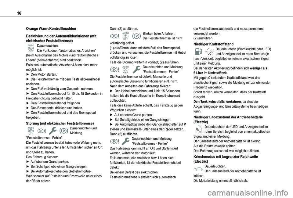 TOYOTA PROACE CITY VERSO 2022  Betriebsanleitungen (in German) 16
Orange Warn-/Kontrollleuchten
Deaktivierung der Automatikfunktionen (mit elektrischer Feststellbremse)Dauerleuchten.Die Funktionen "automatisches Anziehen" (beim Ausschalten des Motors) und