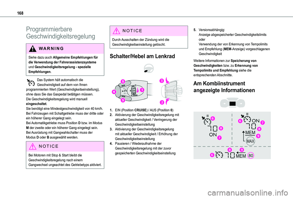 TOYOTA PROACE CITY VERSO 2022  Betriebsanleitungen (in German) 168
Programmierbare 
Geschwindigkeitsregelung
WARNI NG
Siehe dazu auch Allgemeine Empfehlungen für die Verwendung der Fahrerassistenzsysteme und Geschwindigkeitsregelung - spezielle Empfehlungen.
Das