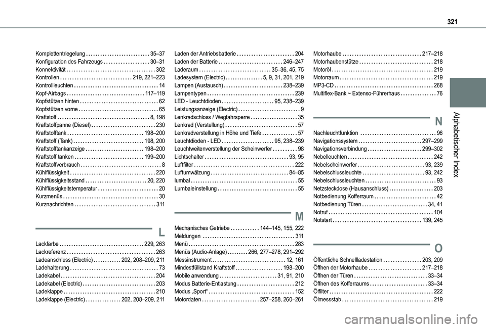 TOYOTA PROACE CITY VERSO 2022  Betriebsanleitungen (in German) 321
Alphabetischer Index
Komplettentriegelung   35–37Konfiguration des Fahrzeugs   30–31Konnektivität   302Kontrollen   219, 221–223Kontrollleuchten   14Kopf-Airbags   11 7–11 9Kopfstützen h