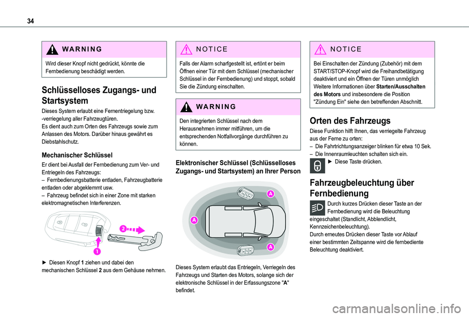 TOYOTA PROACE CITY VERSO 2022  Betriebsanleitungen (in German) 34
WARNI NG
Wird dieser Knopf nicht gedrückt, könnte die Fernbedienung beschädigt werden.
Schlüsselloses Zugangs- und 
Startsystem
Dieses System erlaubt eine Fernentriegelung bzw. -verriegelung al