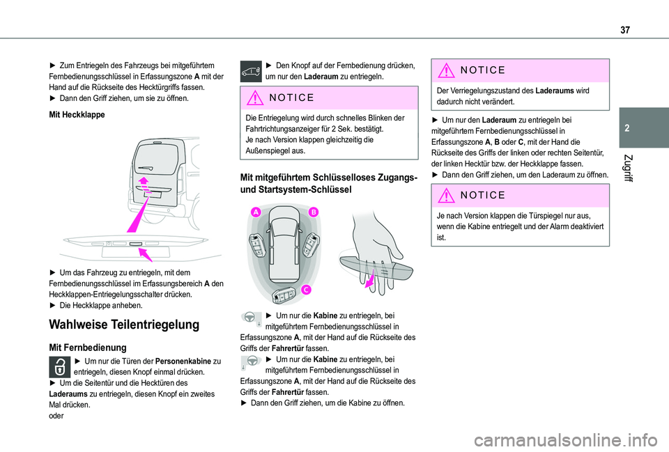 TOYOTA PROACE CITY VERSO 2022  Betriebsanleitungen (in German) 37
Zugriff
2
► Zum Entriegeln des Fahrzeugs bei mitgeführtem Fernbedienungsschlüssel in Erfassungszone A mit der Hand auf die Rückseite des Hecktürgriffs fassen.► Dann den Griff ziehen, um sie