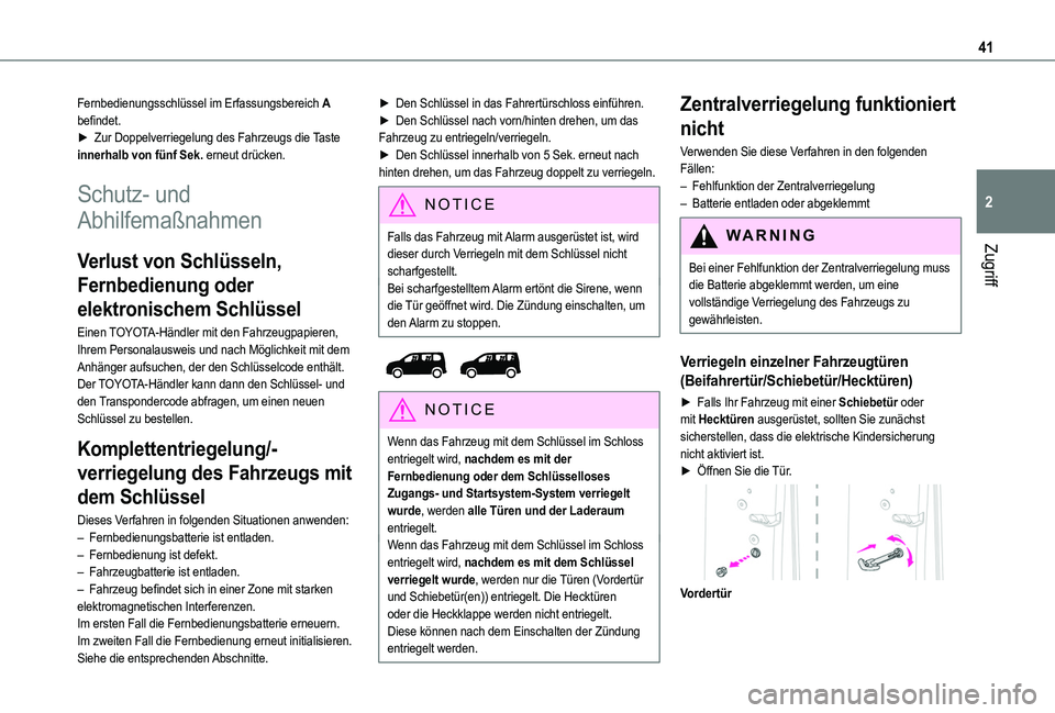 TOYOTA PROACE CITY VERSO 2022  Betriebsanleitungen (in German) 41
Zugriff
2
Fernbedienungsschlüssel im Erfassungsbereich A befindet.► Zur Doppelverriegelung des Fahrzeugs die Taste innerhalb von fünf Sek. erneut drücken.
Schutz- und 
Abhilfemaßnahmen
Verlus