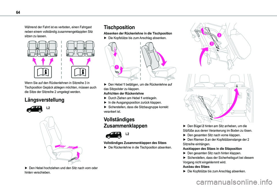 TOYOTA PROACE CITY VERSO 2022  Betriebsanleitungen (in German) 64
Während der Fahrt ist es verboten, einen Fahrgast neben einem vollständig zusammengeklappten Sitz sitzen zu lassen. 
 
Wenn Sie auf den Rückenlehnen in Sitzreihe 3 in Tischposition Gepäck ableg