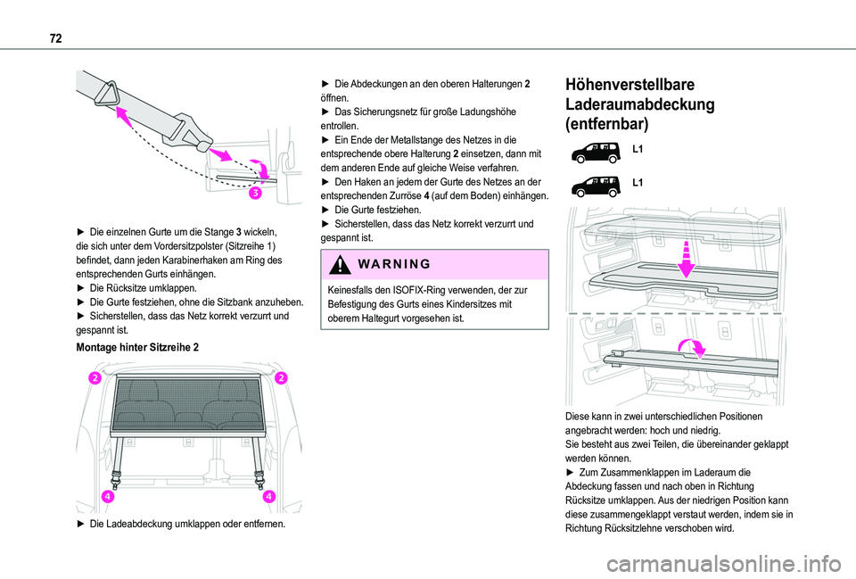TOYOTA PROACE CITY VERSO 2022  Betriebsanleitungen (in German) 72
 
► Die einzelnen Gurte um die Stange 3 wickeln, die sich unter dem Vordersitzpolster (Sitzreihe 1) befindet, dann jeden Karabinerhaken am Ring des entsprechenden Gurts einhängen.► Die Rücksi