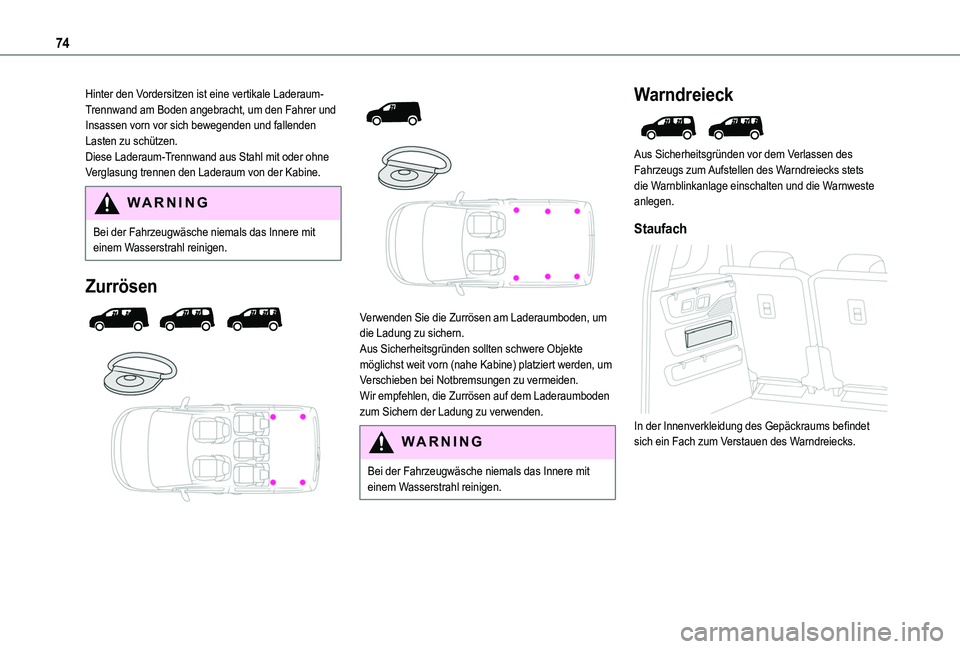 TOYOTA PROACE CITY VERSO 2022  Betriebsanleitungen (in German) 74
Hinter den Vordersitzen ist eine vertikale Laderaum-Trennwand am Boden angebracht, um den Fahrer und Insassen vorn vor sich bewegenden und fallenden Lasten zu schützen.Diese Laderaum-Trennwand aus