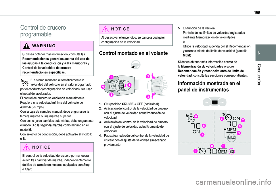 TOYOTA PROACE CITY VERSO 2022  Manual del propietario (in Spanish) 169
Conducción
6
Control de crucero 
programable
WARNI NG
Si desea obtener más información, consulte las Recomendaciones generales acerca del uso de las ayudas a la conducción y a las maniobras y 