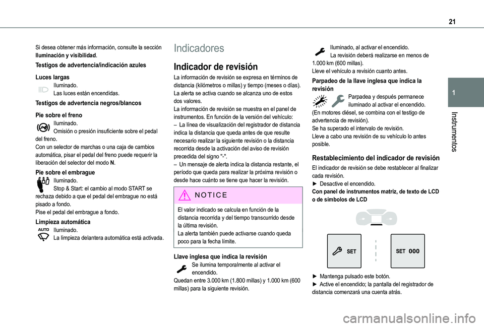 TOYOTA PROACE CITY VERSO 2022  Manual del propietario (in Spanish) 21
Instrumentos
1
Si desea obtener más información, consulte la sección Iluminación y visibilidad.
Testigos de advertencia/indicación azules
Luces largasIluminado.Las luces están encendidas.
Tes