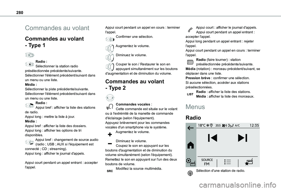 TOYOTA PROACE CITY VERSO 2022 Manuel du propriétaire (in French) 280
Commandes au volant
Commandes au volant
- Type 1
Radio :Sélectionner la station radio présélectionnée précédente/suivante.Sélectionner l'élément précédent/suivant dans un menu ou TOYOTA PROACE CITY VERSO 2022 Manuel du propriétaire (in French) 280
Commandes au volant
Commandes au volant
- Type 1
Radio :Sélectionner la station radio présélectionnée précédente/suivante.Sélectionner l'élément précédent/suivant dans un menu ou