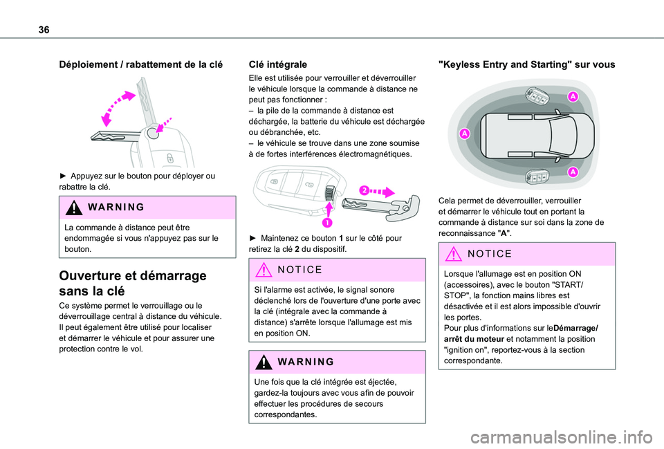 TOYOTA PROACE CITY VERSO 2022  Manuel du propriétaire (in French) 36
Déploiement / rabattement de la clé 
 
► Appuyez sur le bouton pour déployer ou rabattre la clé.
WARNI NG
La commande à distance peut être endommagée si vous n'appuyez pas sur le bouto
