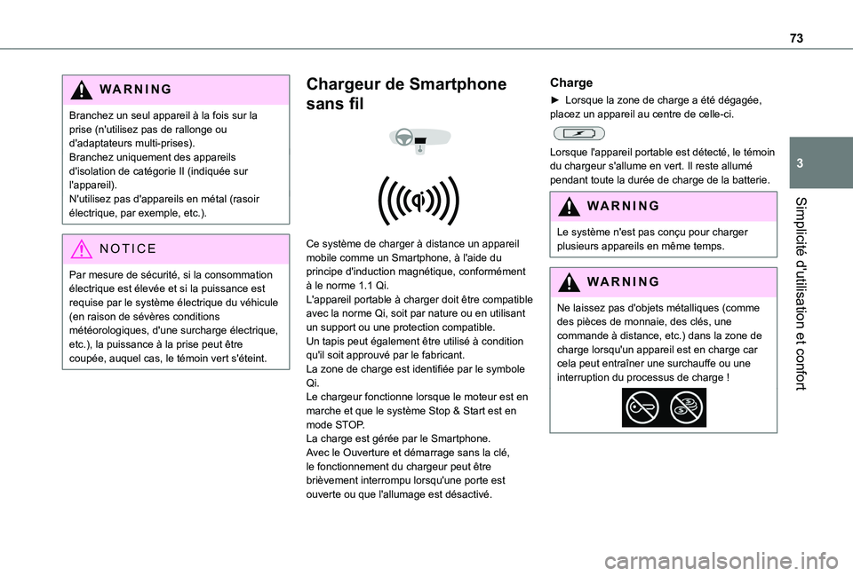 TOYOTA PROACE CITY VERSO 2022 Manuel du propriétaire (in French) 73
Simplicité d'utilisation et confort
3
WARNI NG
Branchez un seul appareil à la fois sur la prise (n'utilisez pas de rallonge ou d'adaptateurs multi-prises).Branchez uniquement des appa TOYOTA PROACE CITY VERSO 2022 Manuel du propriétaire (in French) 73
Simplicité d'utilisation et confort
3
WARNI NG
Branchez un seul appareil à la fois sur la prise (n'utilisez pas de rallonge ou d'adaptateurs multi-prises).Branchez uniquement des appa