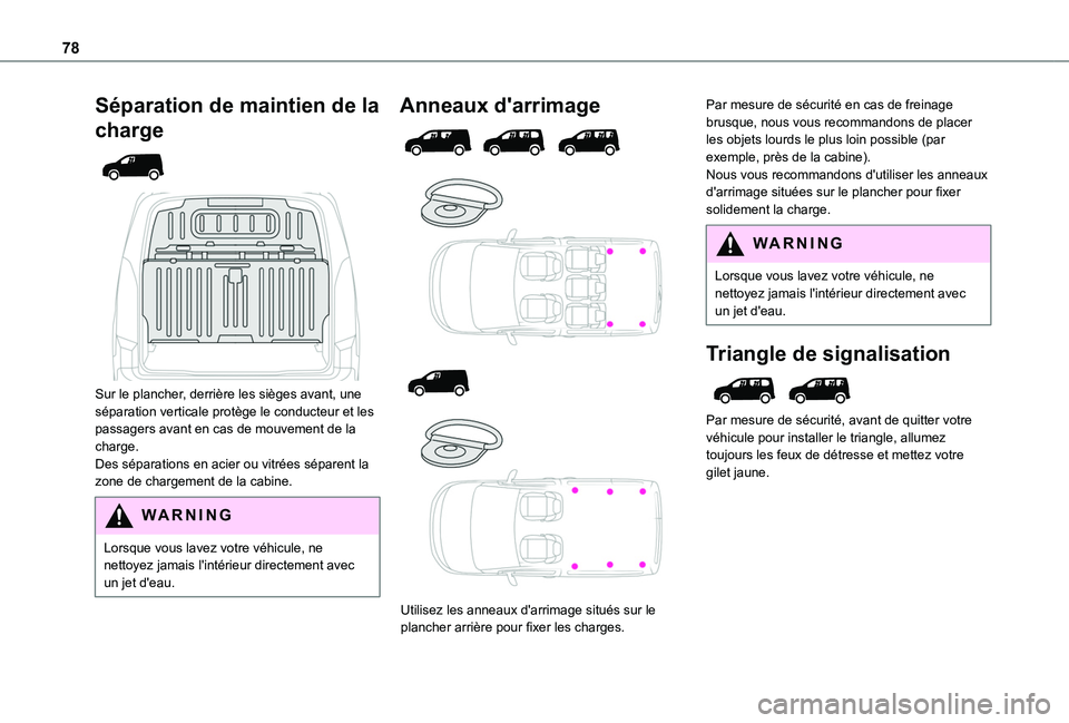 TOYOTA PROACE CITY VERSO 2022 Manuel du propriétaire (in French) 78
Séparation de maintien de la
charge
Sur le plancher, derrière les sièges avant, une séparation verticale protège le conducteur et les passagers avant en cas de mouvement de la charge.De TOYOTA PROACE CITY VERSO 2022 Manuel du propriétaire (in French) 78
Séparation de maintien de la
charge
Sur le plancher, derrière les sièges avant, une séparation verticale protège le conducteur et les passagers avant en cas de mouvement de la charge.De