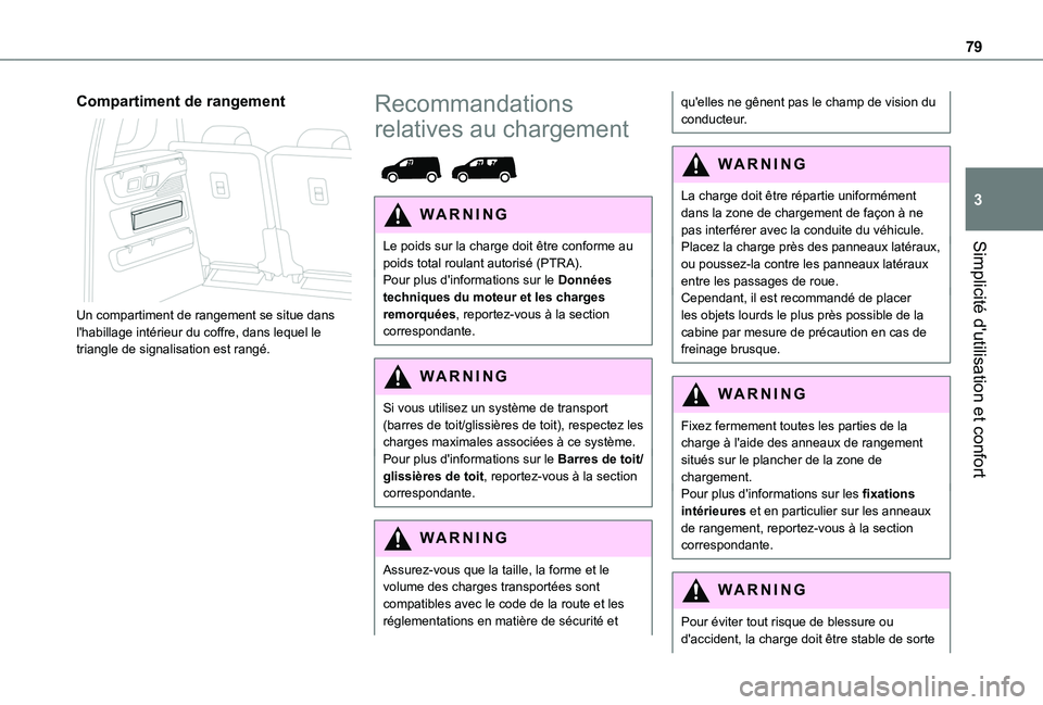 TOYOTA PROACE CITY VERSO 2022 Manuel du propriétaire (in French) 79
Simplicité d'utilisation et confort
3
Compartiment de rangement
Un compartiment de rangement se situe dans l'habillage intérieur du coffre, dans lequel le triangle de signalisation est TOYOTA PROACE CITY VERSO 2022 Manuel du propriétaire (in French) 79
Simplicité d'utilisation et confort
3
Compartiment de rangement
Un compartiment de rangement se situe dans l'habillage intérieur du coffre, dans lequel le triangle de signalisation est