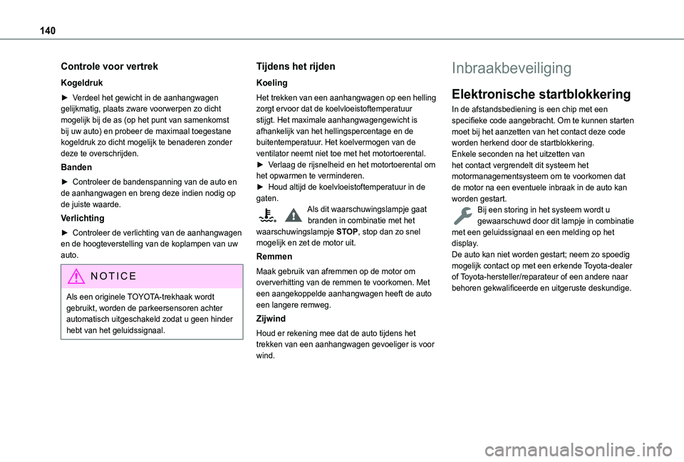 TOYOTA PROACE CITY VERSO 2022 Instructieboekje (in Dutch) 140
Controle voor vertrek
Kogeldruk
► Verdeel het gewicht in de aanhangwagen gelijkmatig, plaats zware voorwerpen zo dicht mogelijk bij de as (op het punt van samenkomst bij uw auto) en probeer de m TOYOTA PROACE CITY VERSO 2022 Instructieboekje (in Dutch) 140
Controle voor vertrek
Kogeldruk
► Verdeel het gewicht in de aanhangwagen gelijkmatig, plaats zware voorwerpen zo dicht mogelijk bij de as (op het punt van samenkomst bij uw auto) en probeer de m