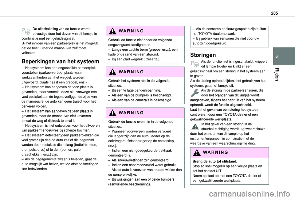 TOYOTA PROACE CITY VERSO 2022 Instructieboekje (in Dutch) 205
Rijden
6
De uitschakeling van de functie wordt bevestigd door het doven van dit lampje in combinatie met een geluidssignaal.Bij het inrijden van een parkeerplek is het mogelijk dat de bestuurder d TOYOTA PROACE CITY VERSO 2022 Instructieboekje (in Dutch) 205
Rijden
6
De uitschakeling van de functie wordt bevestigd door het doven van dit lampje in combinatie met een geluidssignaal.Bij het inrijden van een parkeerplek is het mogelijk dat de bestuurder d