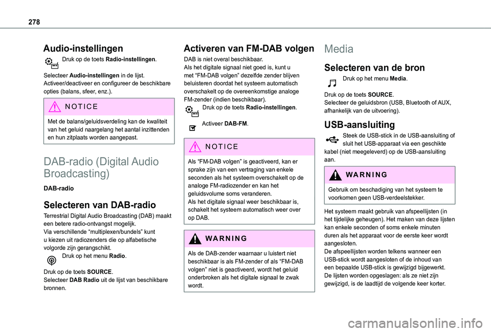 TOYOTA PROACE CITY VERSO 2022 Instructieboekje (in Dutch) 278
Audio-instellingen
Druk op de toets Radio-instellingen.
Selecteer Audio-instellingen in de lijst.Activeer/deactiveer en configureer de beschikbare opties (balans, sfeer, enz.).
NOTIC E
Met de bal TOYOTA PROACE CITY VERSO 2022 Instructieboekje (in Dutch) 278
Audio-instellingen
Druk op de toets Radio-instellingen.
Selecteer Audio-instellingen in de lijst.Activeer/deactiveer en configureer de beschikbare opties (balans, sfeer, enz.).
NOTIC E
Met de bal