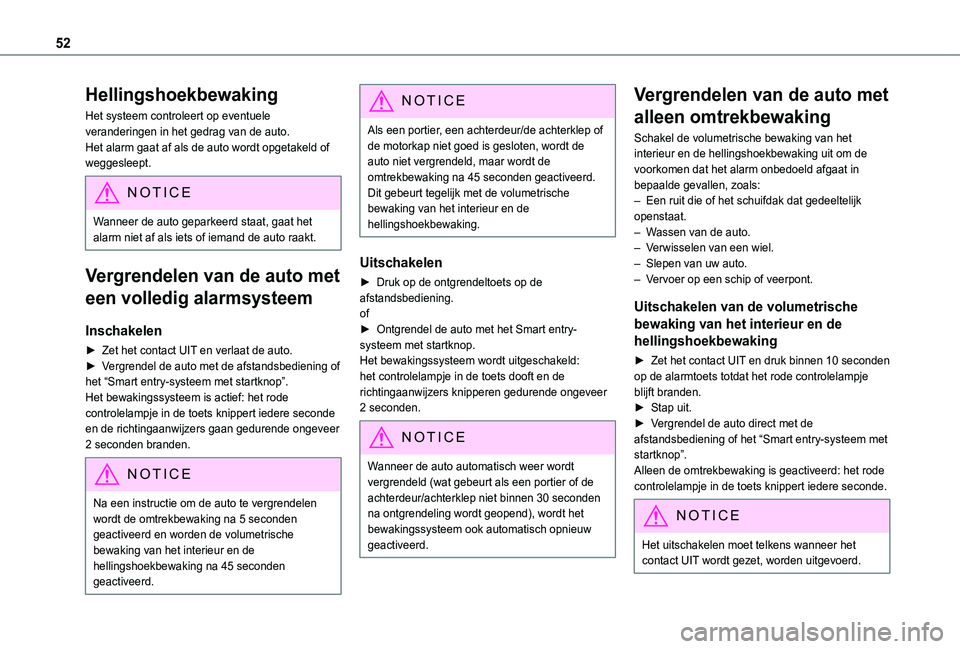 TOYOTA PROACE CITY VERSO 2022 Instructieboekje (in Dutch) 52
Hellingshoekbewaking
Het systeem controleert op eventuele veranderingen in het gedrag van de auto.Het alarm gaat af als de auto wordt opgetakeld of weggesleept.
NOTIC E
Wanneer de auto geparkeerd s TOYOTA PROACE CITY VERSO 2022 Instructieboekje (in Dutch) 52
Hellingshoekbewaking
Het systeem controleert op eventuele veranderingen in het gedrag van de auto.Het alarm gaat af als de auto wordt opgetakeld of weggesleept.
NOTIC E
Wanneer de auto geparkeerd s