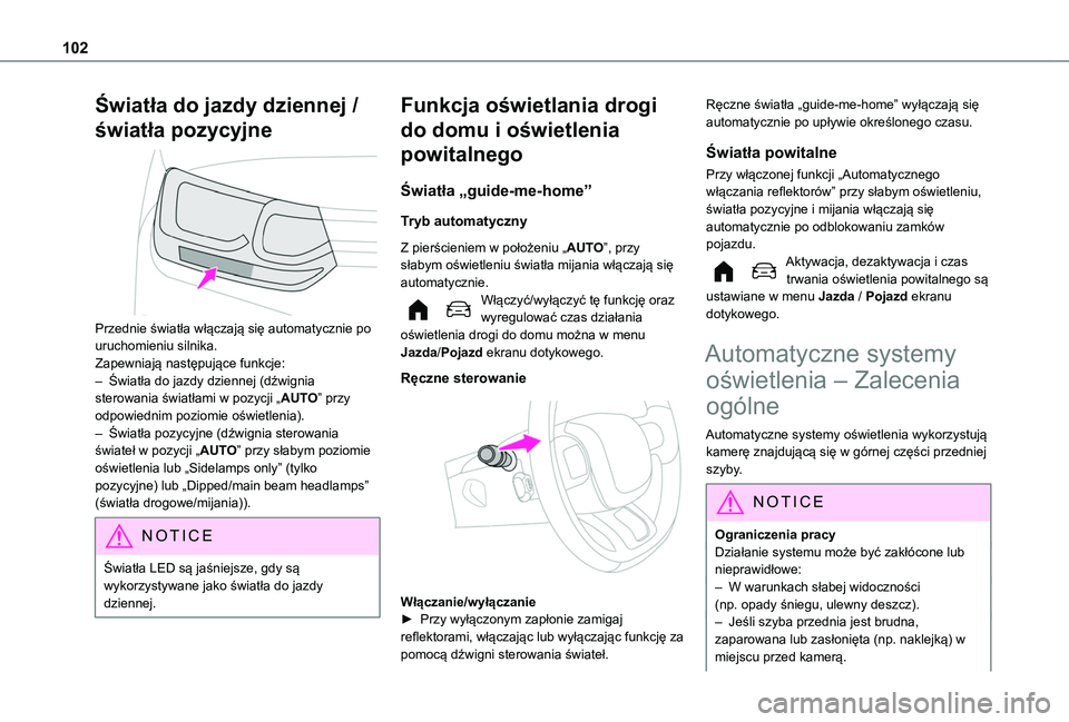 TOYOTA PROACE CITY VERSO 2022 Instrukcja obsługi (in Polish) 102
Światła do jazdy dziennej /
światła pozycyjne
Przednie światła włączają się automatycznie po uruchomieniu silnika.Zapewniają następujące funkcje:– Światła do jazdy dziennej (d TOYOTA PROACE CITY VERSO 2022 Instrukcja obsługi (in Polish) 102
Światła do jazdy dziennej /
światła pozycyjne
Przednie światła włączają się automatycznie po uruchomieniu silnika.Zapewniają następujące funkcje:– Światła do jazdy dziennej (d