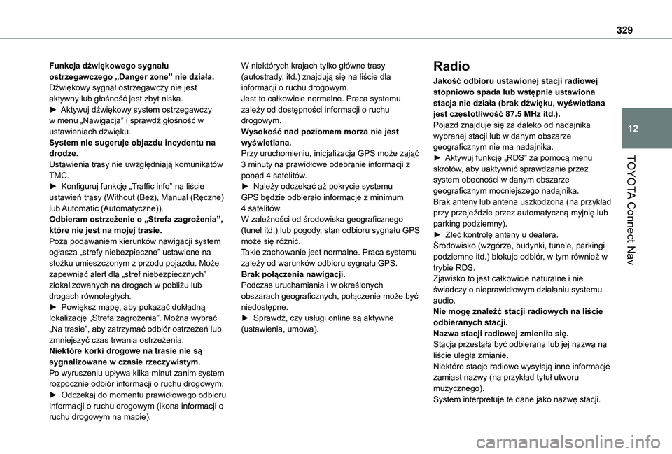 TOYOTA PROACE CITY VERSO 2022 Instrukcja obsługi (in Polish) 329
TOYOTA Connect Nav
12
Funkcja dźwiękowego sygnału ostrzegawczego „Danger zone” nie działa.Dźwiękowy sygnał ostrzegawczy nie jest aktywny lub głośność jest zbyt niska.► Aktywuj dź TOYOTA PROACE CITY VERSO 2022 Instrukcja obsługi (in Polish) 329
TOYOTA Connect Nav
12
Funkcja dźwiękowego sygnału ostrzegawczego „Danger zone” nie działa.Dźwiękowy sygnał ostrzegawczy nie jest aktywny lub głośność jest zbyt niska.► Aktywuj dź