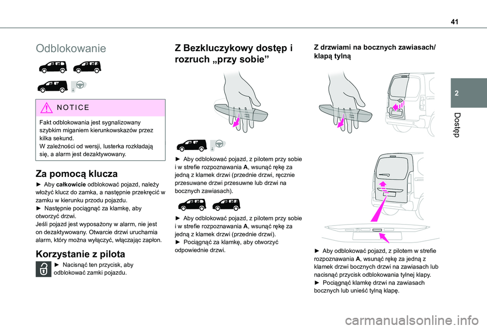 TOYOTA PROACE CITY VERSO 2022 Instrukcja obsługi (in Polish) 41
Dostęp
2
Odblokowanie
NOTIC E
Fakt odblokowania jest sygnalizowany
szybkim miganiem kierunkowskazów przez kilka sekund.W zależności od wersji, lusterka rozkładają się, a alarm jest de TOYOTA PROACE CITY VERSO 2022 Instrukcja obsługi (in Polish) 41
Dostęp
2
Odblokowanie
NOTIC E
Fakt odblokowania jest sygnalizowany
szybkim miganiem kierunkowskazów przez kilka sekund.W zależności od wersji, lusterka rozkładają się, a alarm jest de