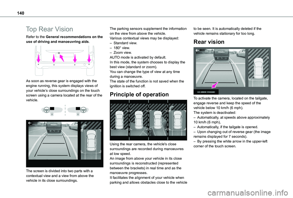 TOYOTA PROACE CITY VERSO 2019 Owners Manual 140
Top Rear Vision
Refer to the General recommendations on the use of driving and manoeuvring aids.
As soon as reverse gear is engaged with the engine running, this system displays views of your v TOYOTA PROACE CITY VERSO 2019 Owners Manual 140
Top Rear Vision
Refer to the General recommendations on the use of driving and manoeuvring aids.
As soon as reverse gear is engaged with the engine running, this system displays views of your v