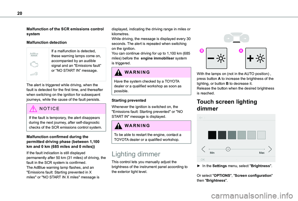 TOYOTA PROACE CITY VERSO 2019 Owners Manual 20
Malfunction of the SCR emissions control system
Malfunction detection
If a malfunction is detected, these warning lamps come on, accompanied by an audible signal and an "Emissions fault” TOYOTA PROACE CITY VERSO 2019 Owners Manual 20
Malfunction of the SCR emissions control system
Malfunction detection
If a malfunction is detected, these warning lamps come on, accompanied by an audible signal and an "Emissions fault”