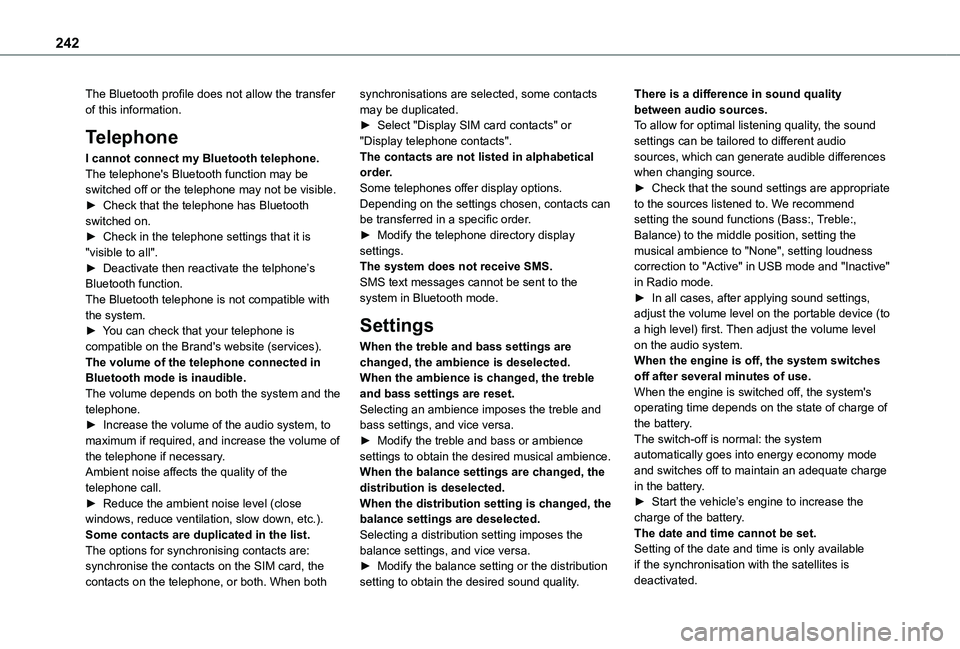 TOYOTA PROACE CITY VERSO 2019  Owners Manual 242
The Bluetooth profile does not allow the transfer of this information.
Telephone
I cannot connect my Bluetooth telephone.The telephone's Bluetooth function may be switched off or the telephone