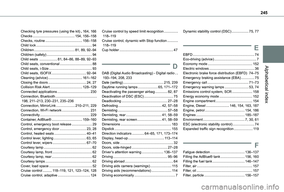 TOYOTA PROACE CITY VERSO 2019  Owners Manual 245
Alphabetical index
Checking tyre pressures (using the kit)   164, 166Checks   154, 156–158Checks, routine   156–158Child lock   94Children   81, 89, 92–94Children (safety)   94Child seats   