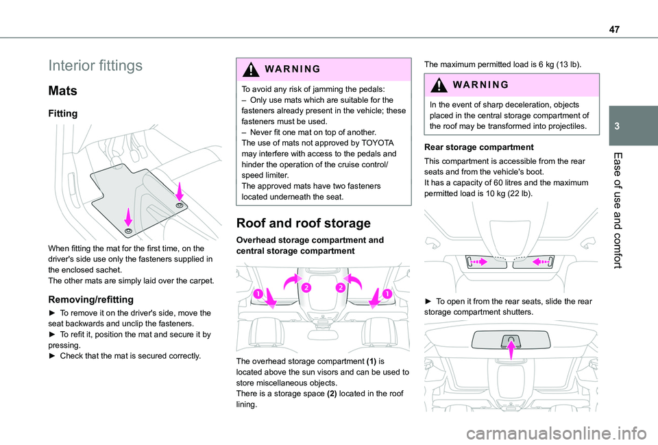 TOYOTA PROACE CITY VERSO 2019 Owners Manual 47
Ease of use and comfort
3
Interior fittings
Mats
Fitting
When fitting the mat for the first time, on the driver's side use only the fasteners supplied in the enclosed sachet.The other mats a TOYOTA PROACE CITY VERSO 2019 Owners Manual 47
Ease of use and comfort
3
Interior fittings
Mats
Fitting
When fitting the mat for the first time, on the driver's side use only the fasteners supplied in the enclosed sachet.The other mats a